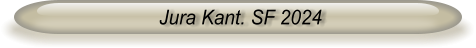 Jura Kant. SF 2024